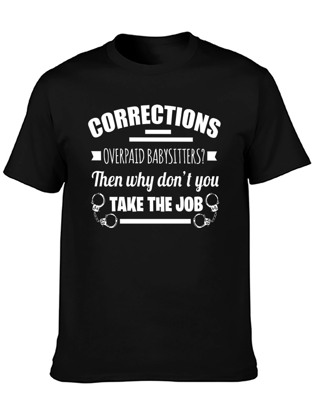 Corrections Overpaid Babysitters T-Shirt