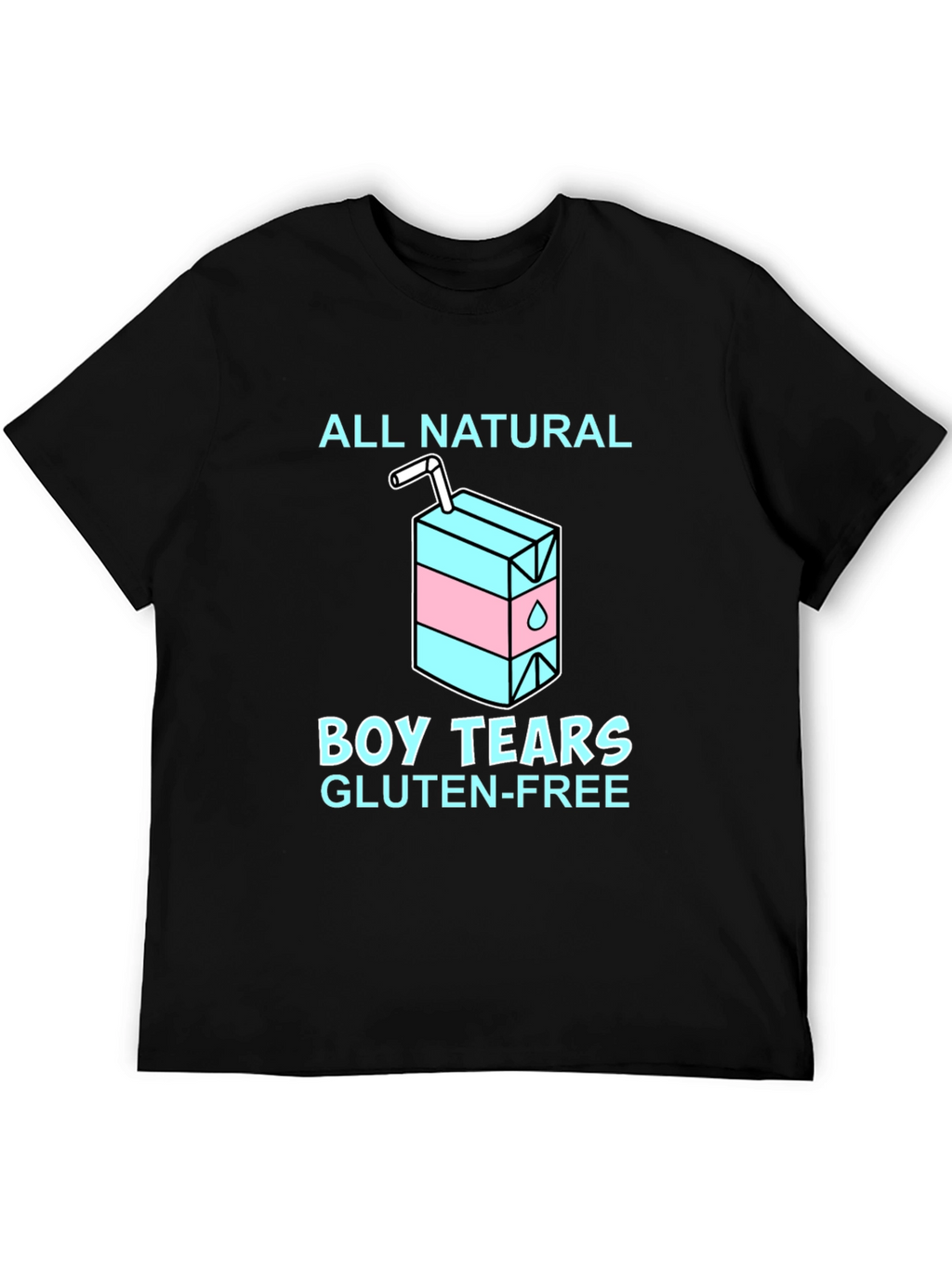 All Natural Boy Tears Gluten Free T-Shirt