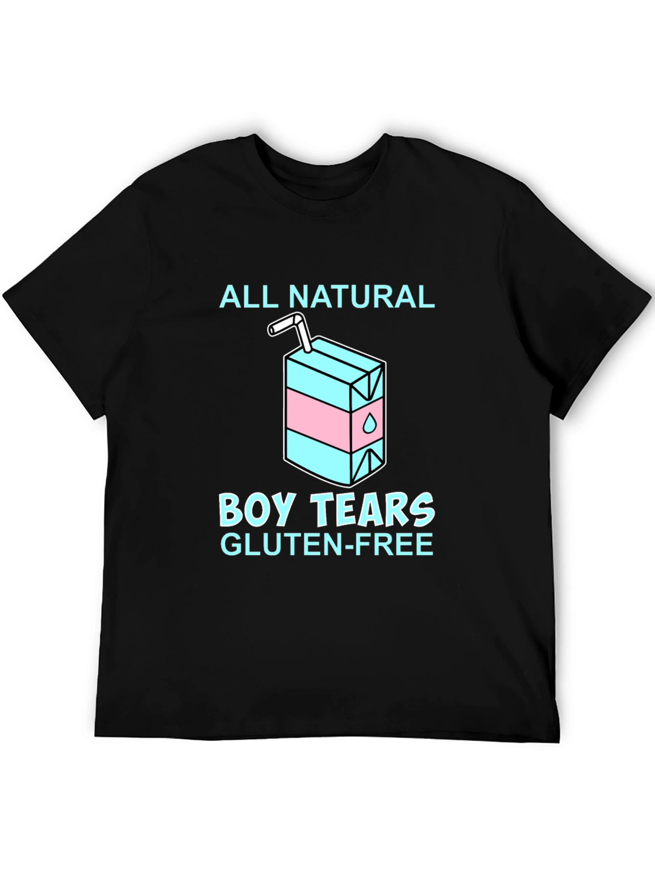 All Natural Boy Tears Gluten Free T-Shirt