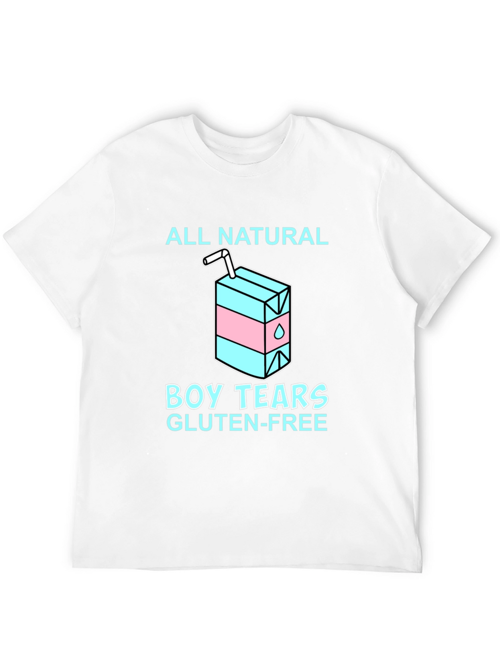 All Natural Boy Tears Gluten Free T-Shirt