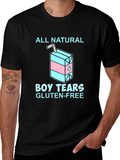 All Natural Boy Tears Gluten Free T-Shirt