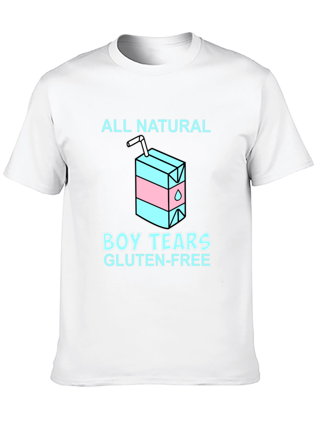 All Natural Boy Tears Gluten Free T-Shirt