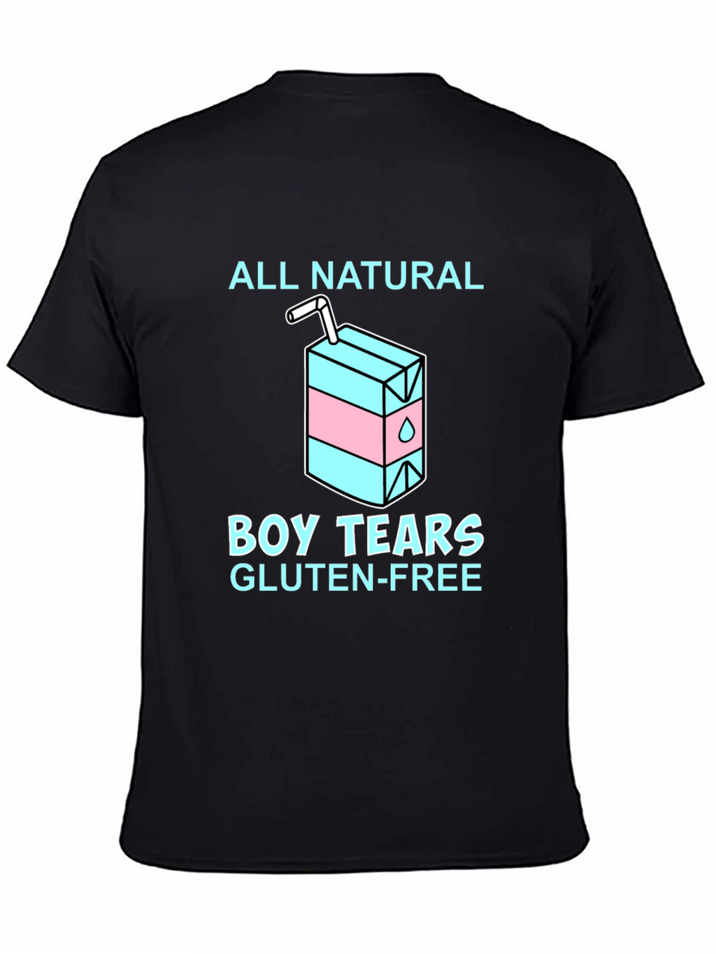 All Natural Boy Tears Gluten Free T-Shirt