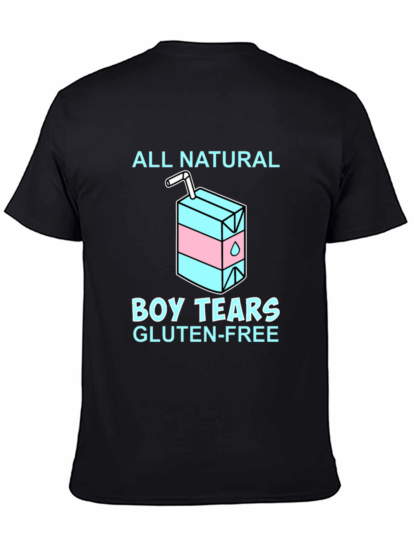 All Natural Boy Tears Gluten Free T-Shirt