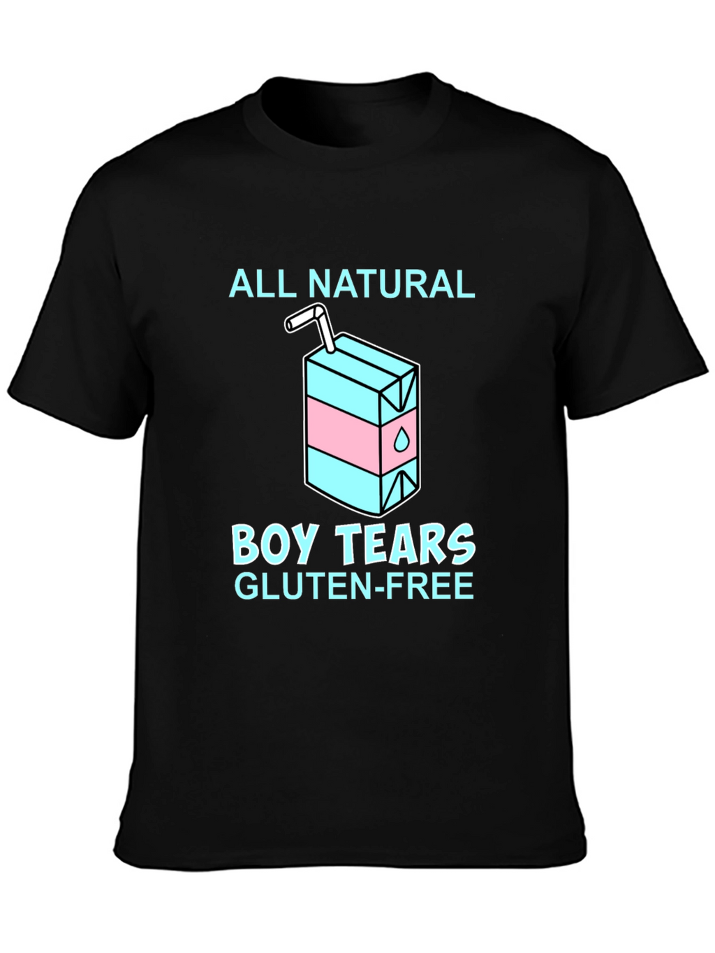 All Natural Boy Tears Gluten Free T-Shirt