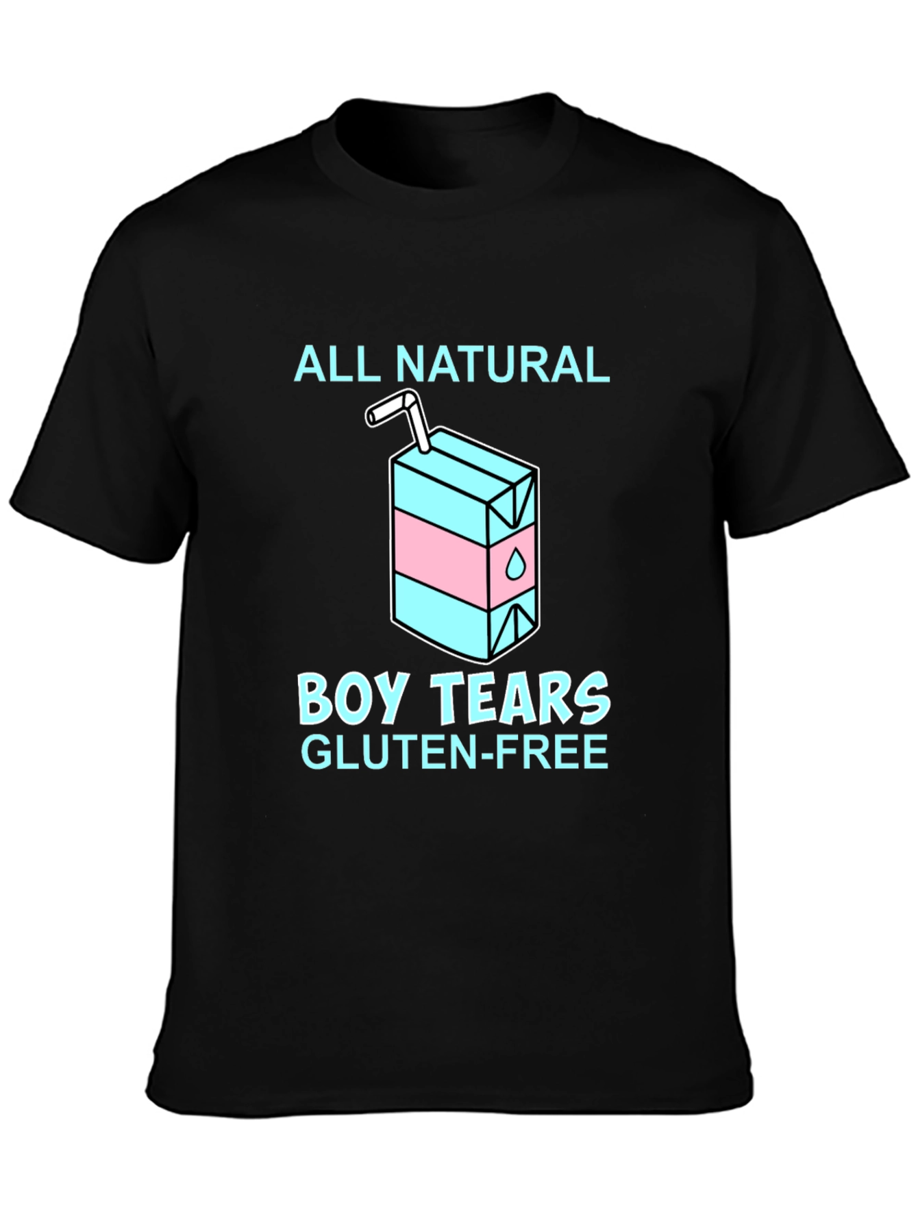 All Natural Boy Tears Gluten Free T-Shirt