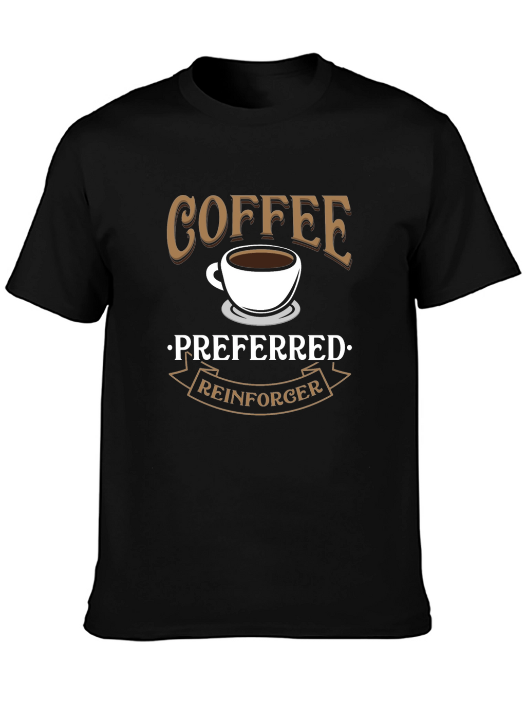 Coffee Preferred Reinforcer Black T-Shirt