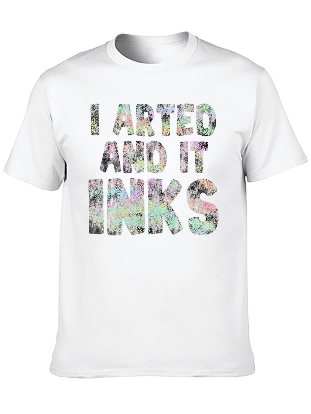 I Arted and it Inks T-Shirt - Unique Design