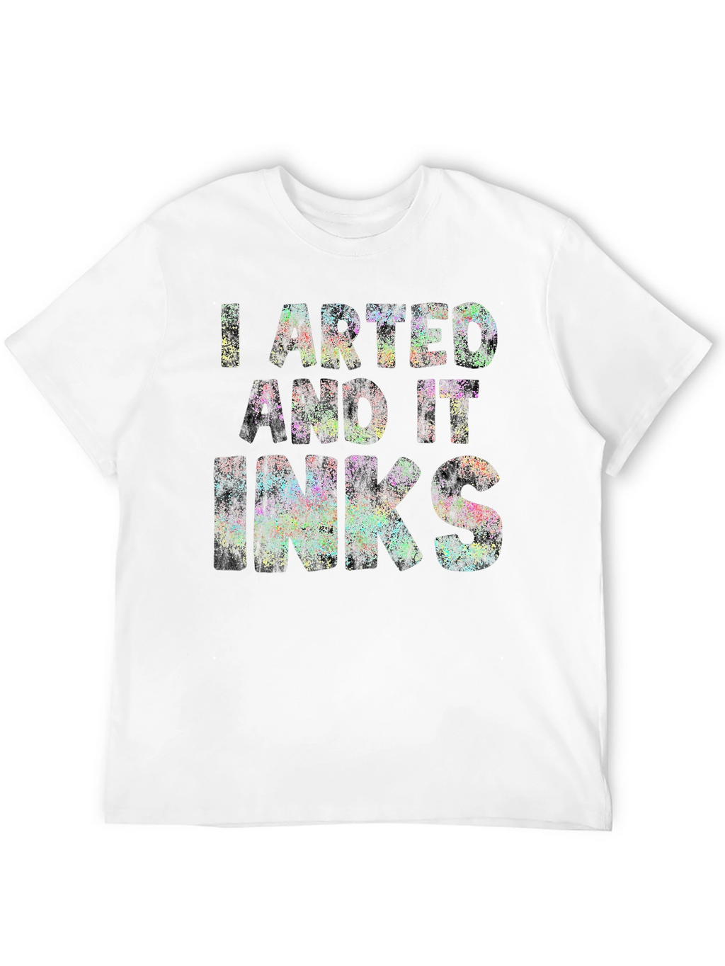 I Arted and it Inks T-Shirt - Unique Design