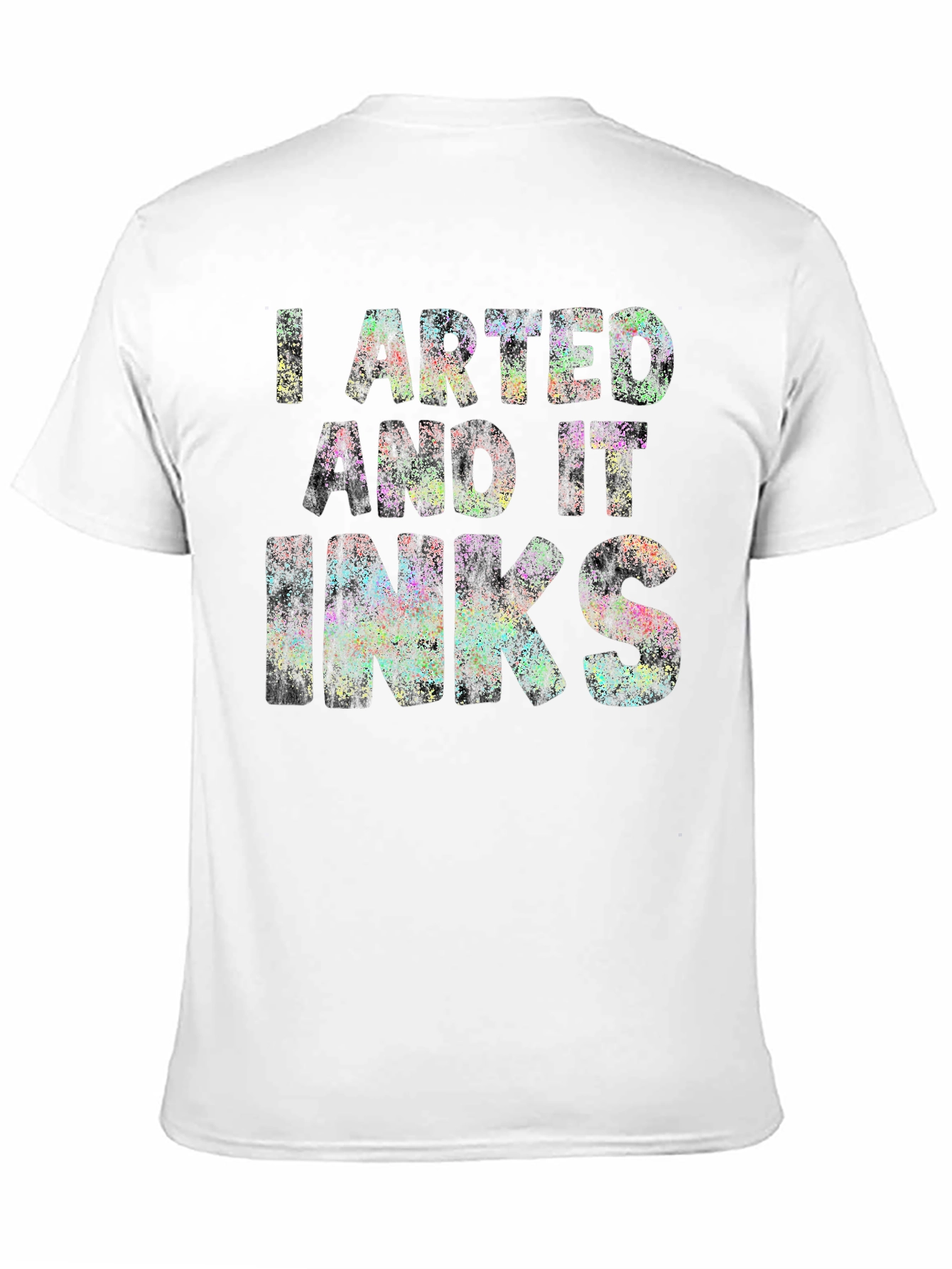 I Arted and it Inks T-Shirt - Unique Design