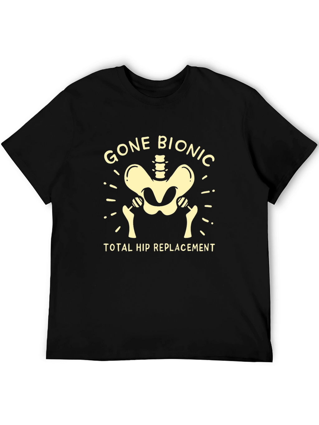 Gone Bionic Hip Replacement T-Shirt