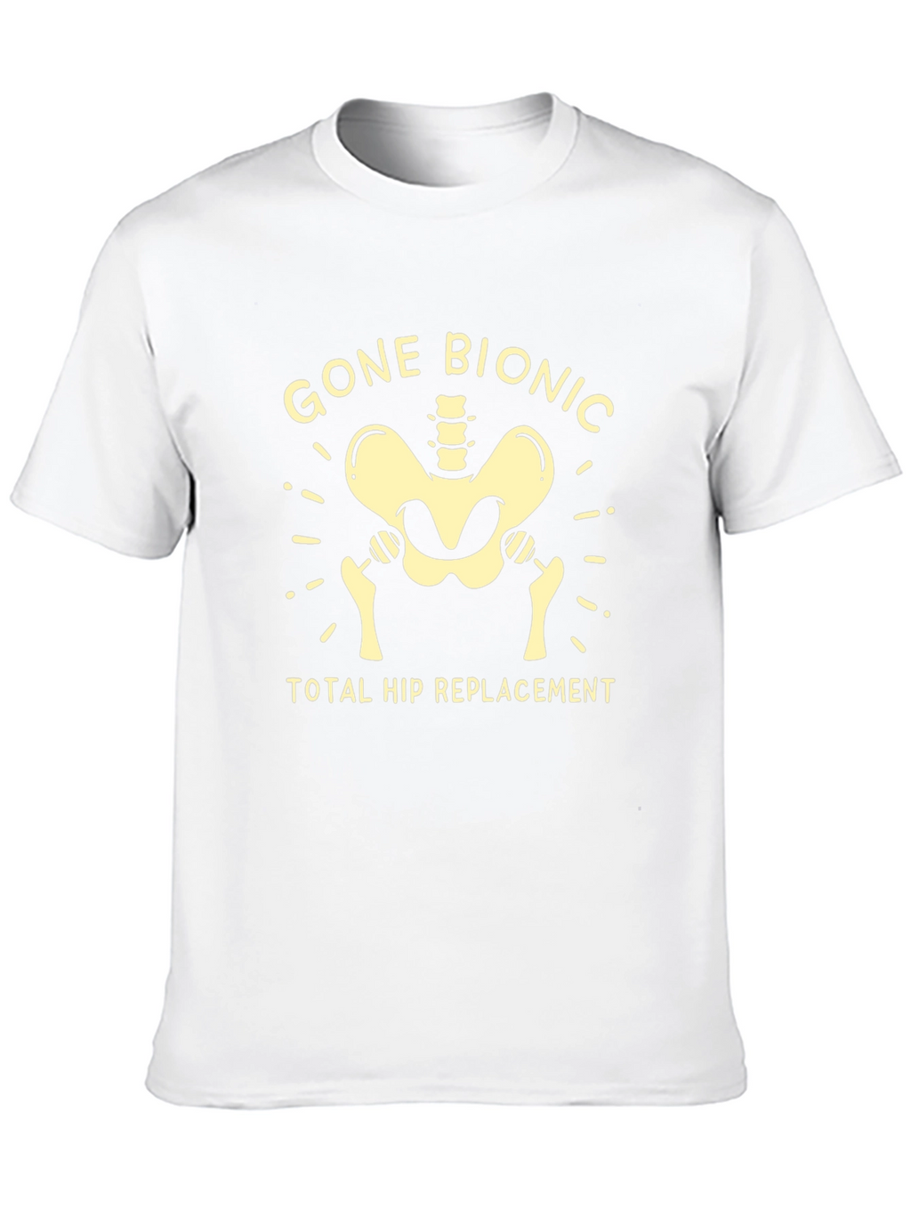 Gone Bionic Hip Replacement T-Shirt