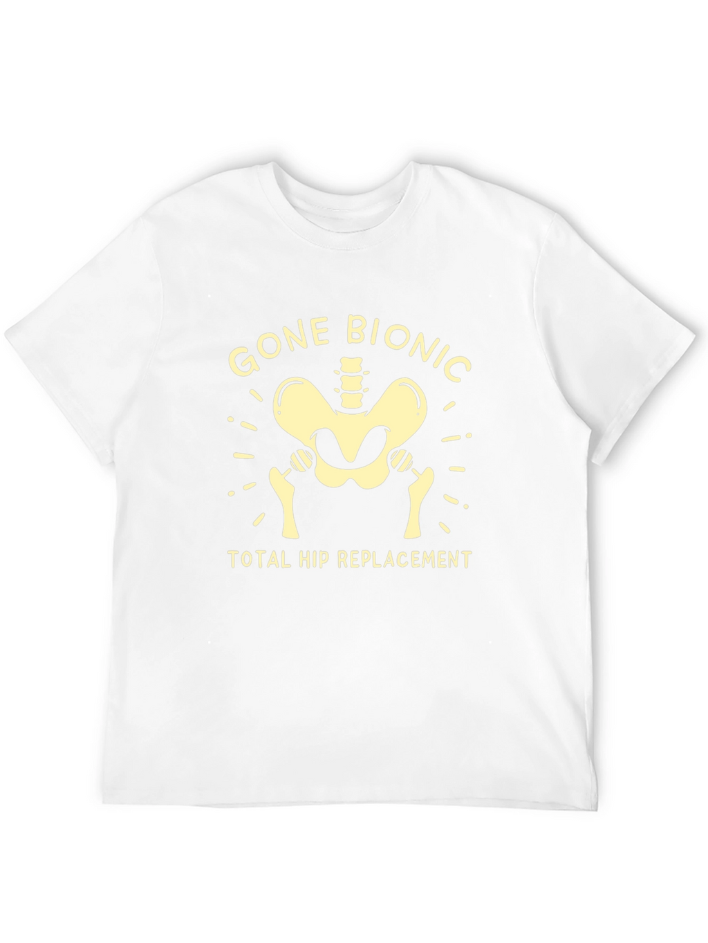 Gone Bionic Hip Replacement T-Shirt