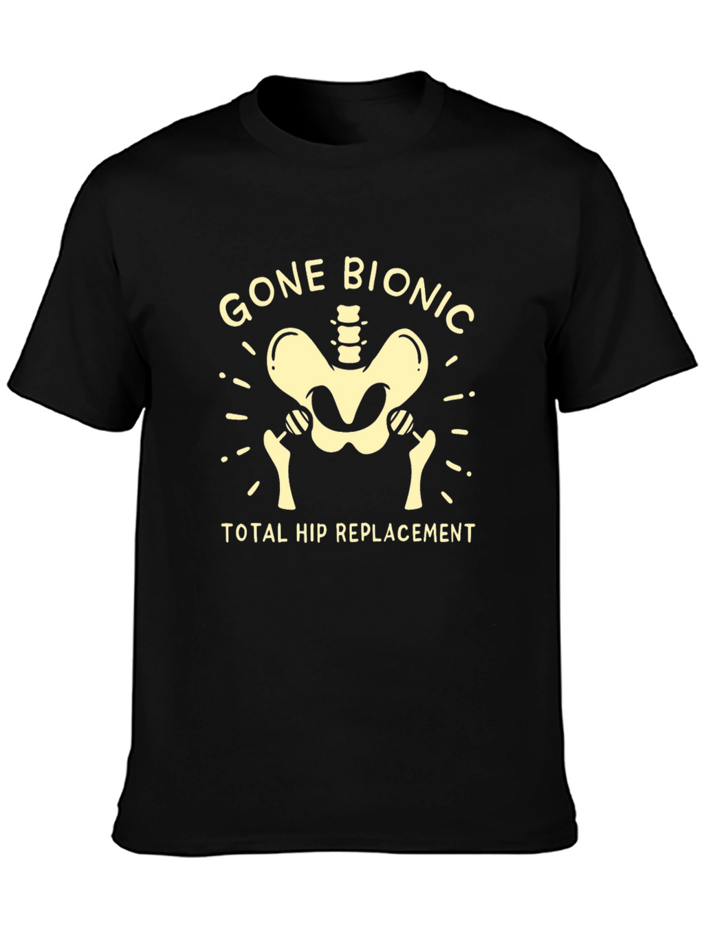 Gone Bionic Hip Replacement T-Shirt