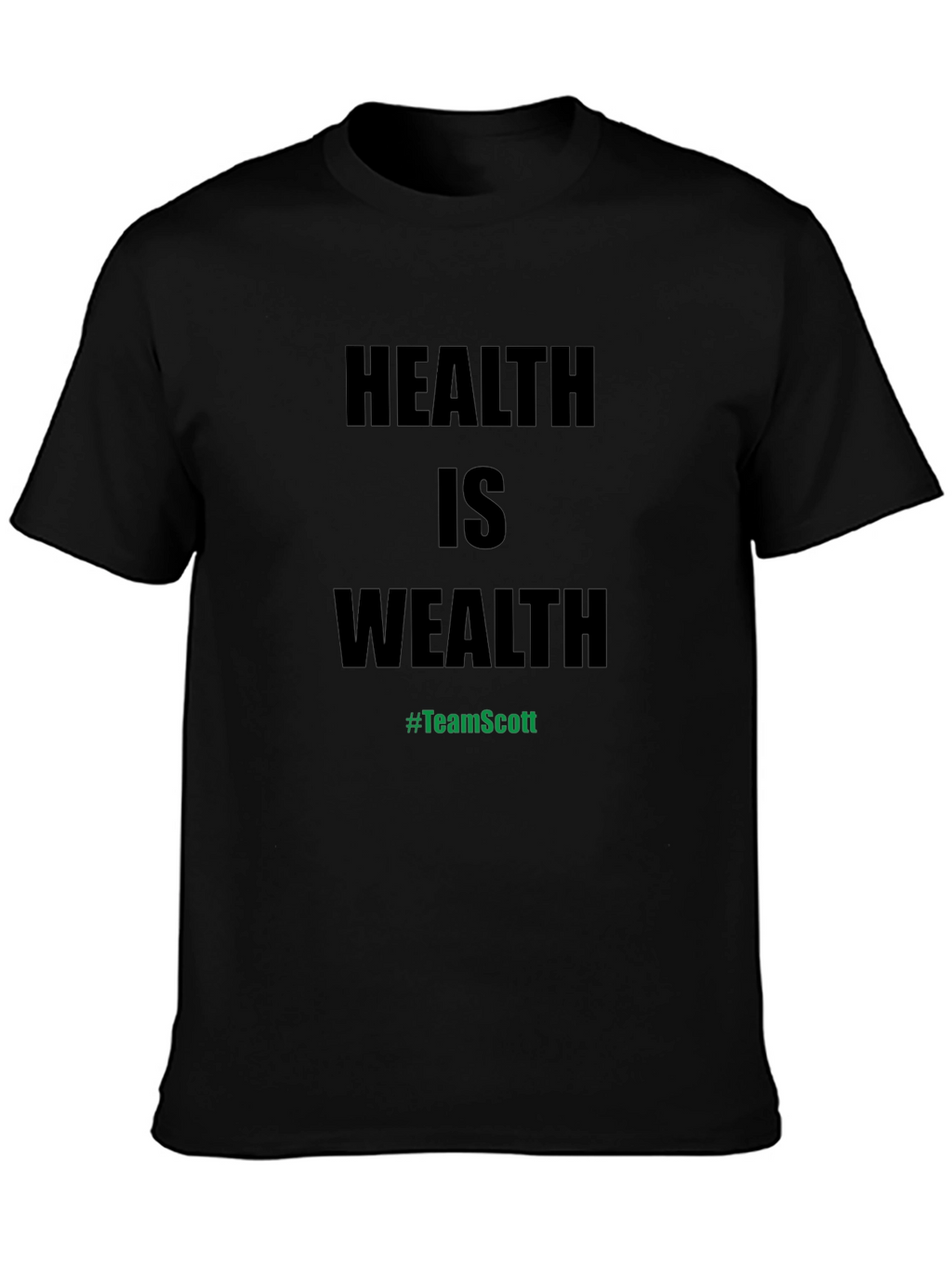 Health is Wealth T-Shirt - #TeamScott Motivation