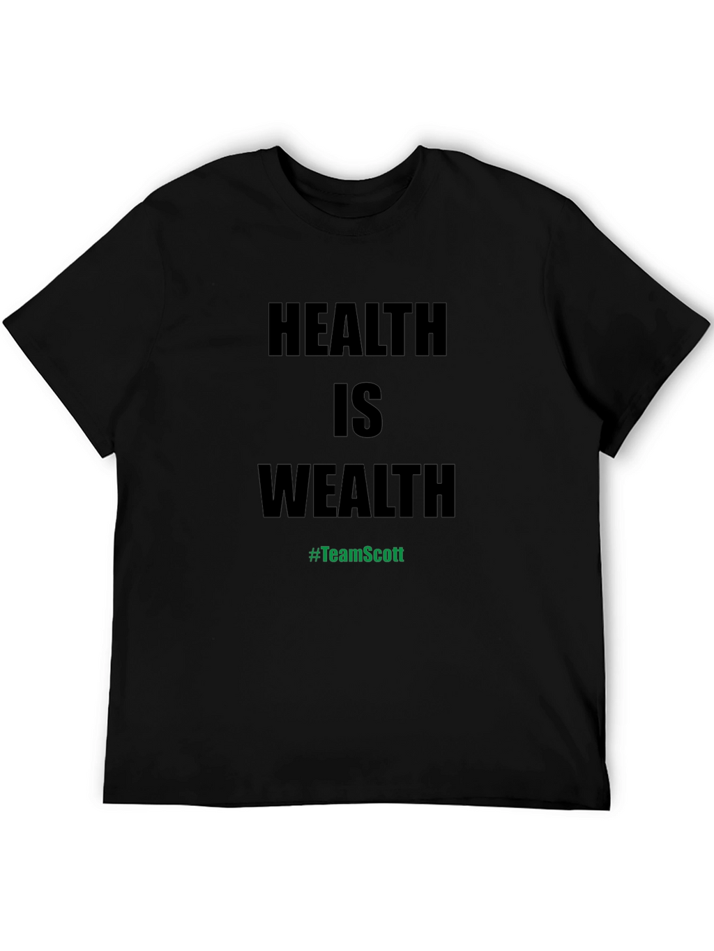 Health is Wealth T-Shirt - #TeamScott Motivation