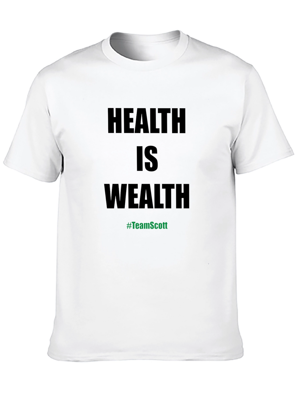 Health is Wealth T-Shirt - #TeamScott Motivation