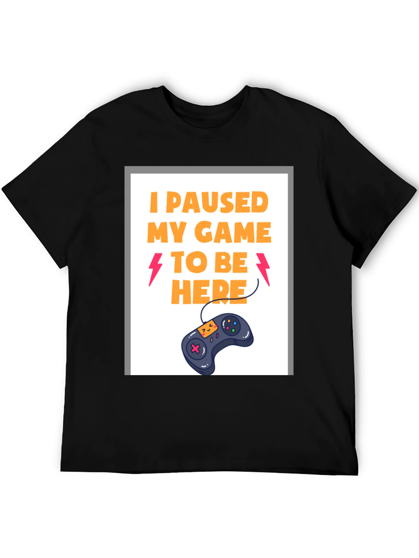 Funny Gamer T-Shirt - I Paused My Game To Be Here
