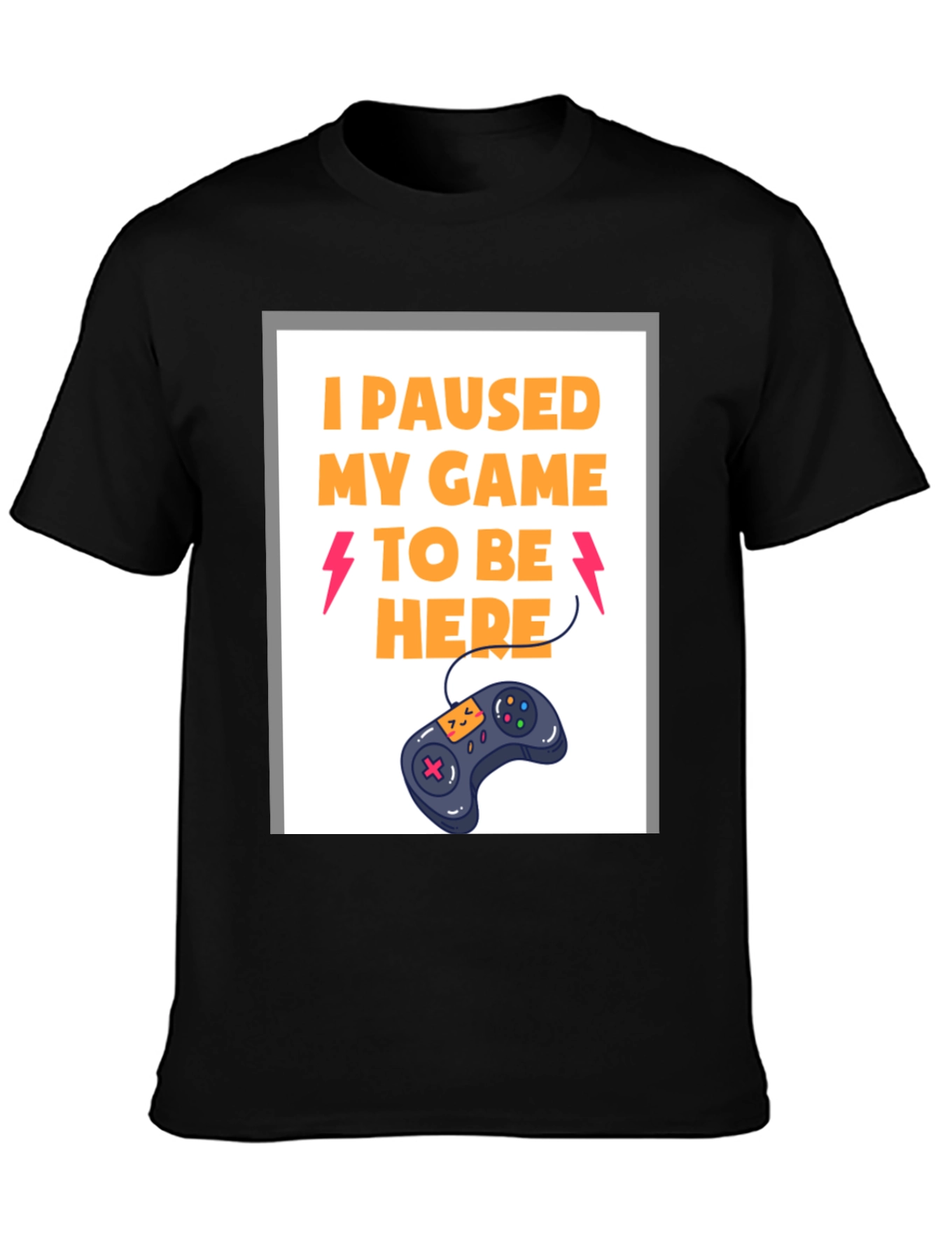Funny Gamer T-Shirt - I Paused My Game To Be Here