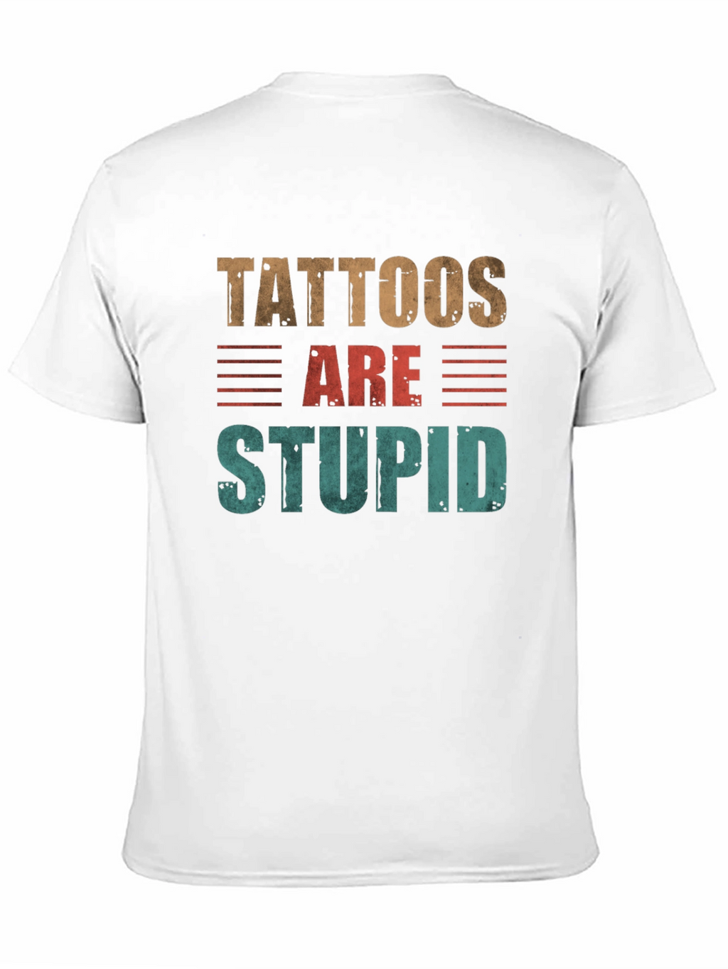 Tattoos Are Stupid Graphic T-Shirt