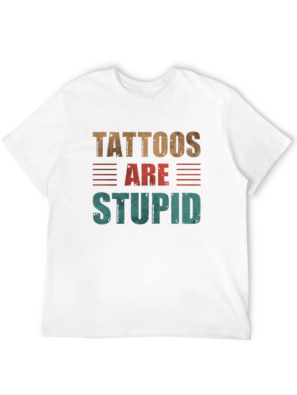 Tattoos Are Stupid Graphic T-Shirt