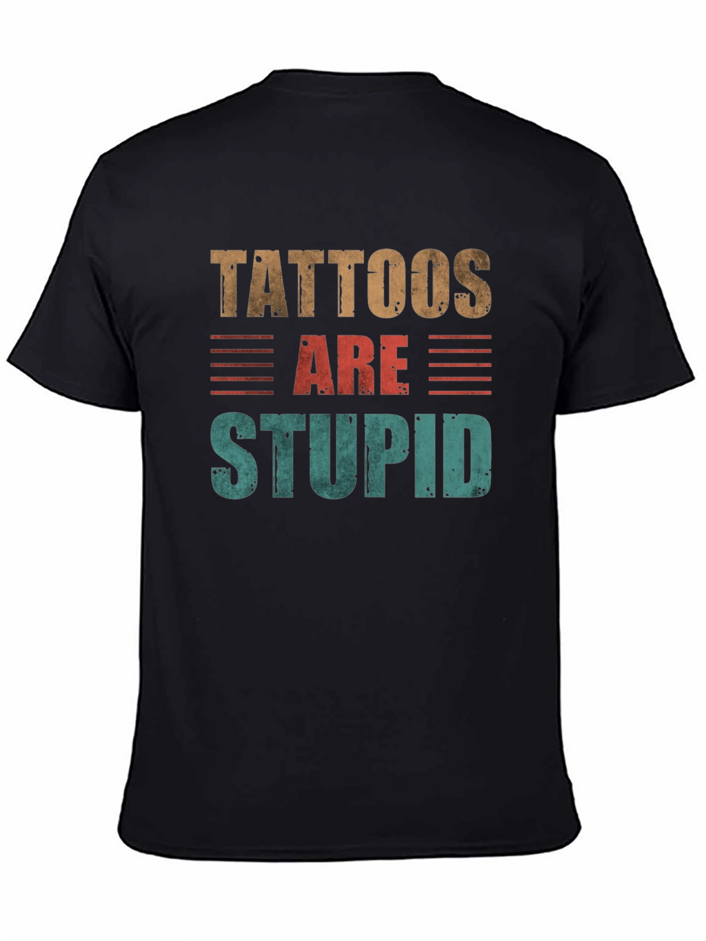 Tattoos Are Stupid Graphic T-Shirt