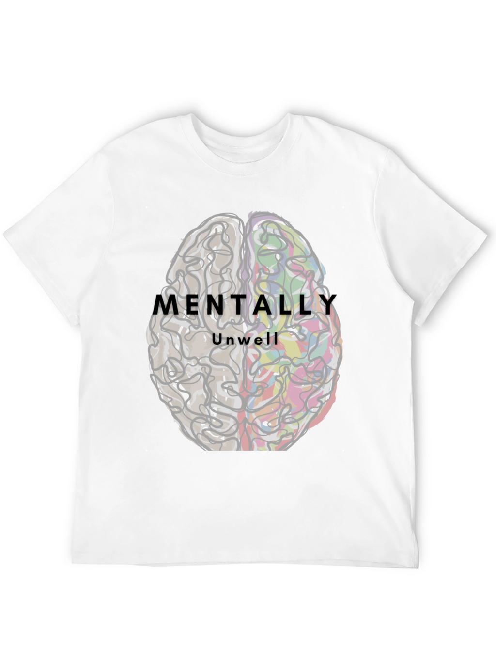 Mentally Unwell Brain Graphic Tee - Unisex
