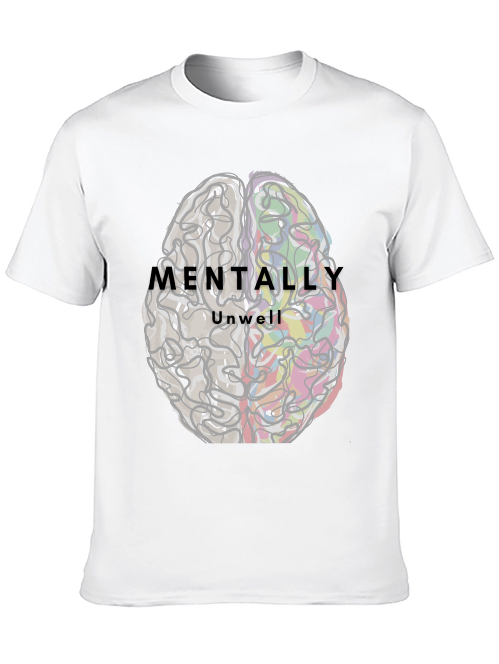 Mentally Unwell Brain Graphic Tee - Unisex
