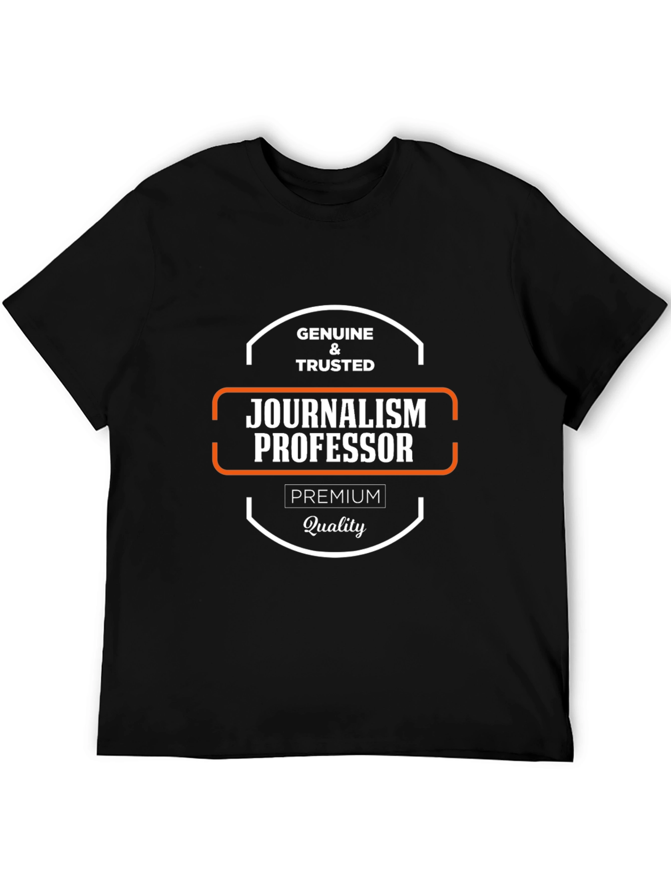 Journalism Professor T-Shirt - Genuine & Trusted Premium Quality Tee