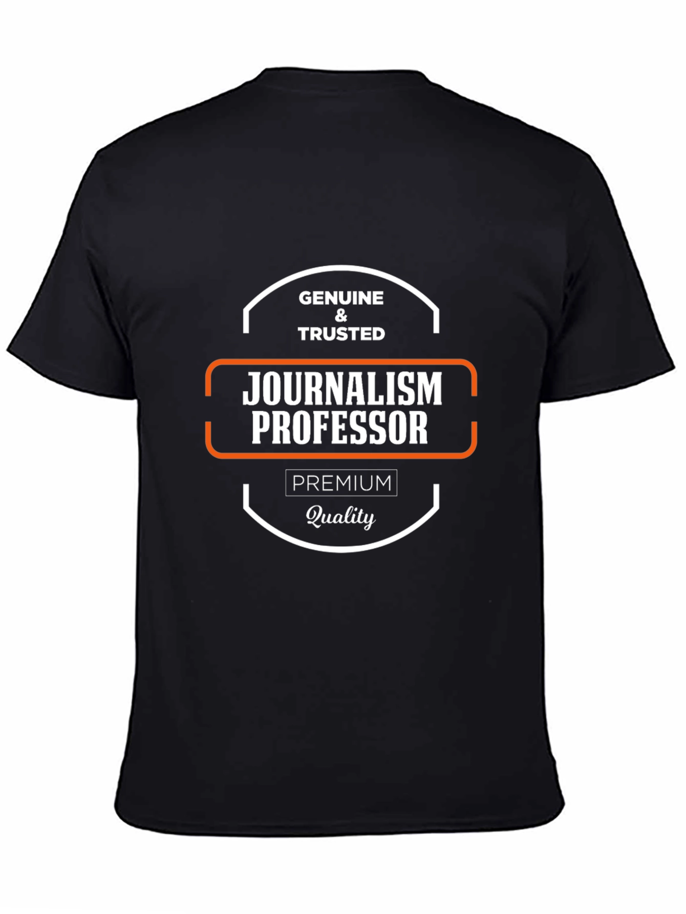 Journalism Professor T-Shirt - Genuine & Trusted Premium Quality Tee