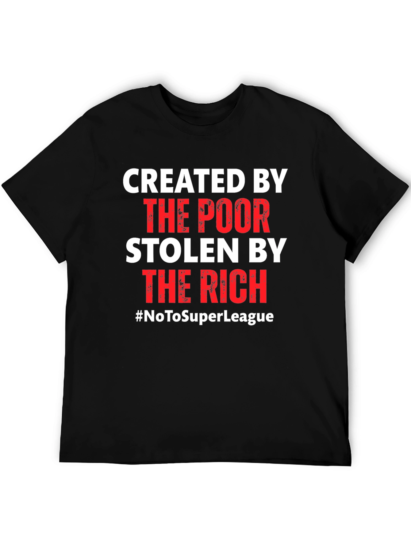 Created by The Poor Stolen By The Rich T-Shirt