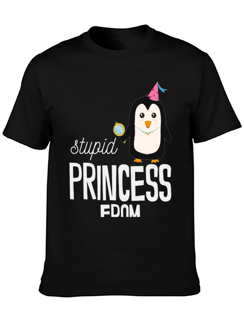 Stupid Princess Fdom Graphic T-Shirt