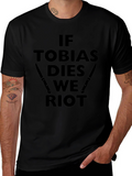If Tobias Dies We Riot Black T-Shirt