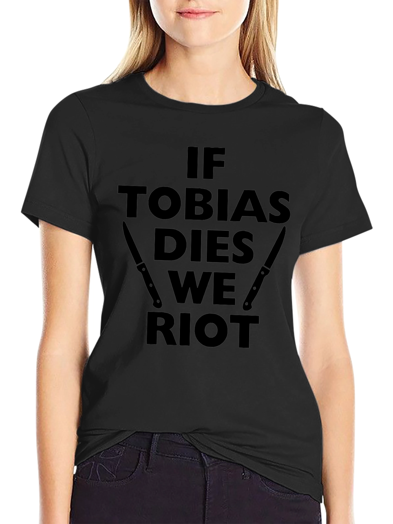 If Tobias Dies We Riot Black T-Shirt