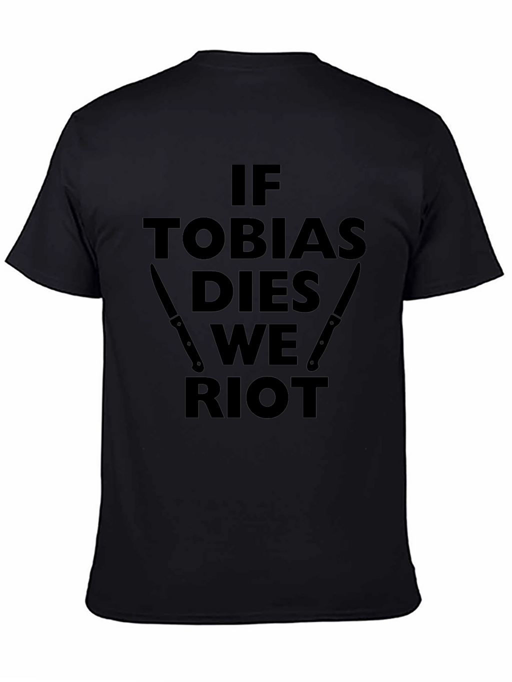 If Tobias Dies We Riot Black T-Shirt
