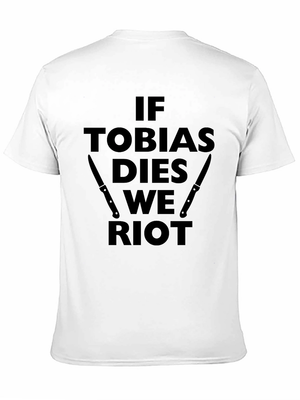 If Tobias Dies We Riot Black T-Shirt