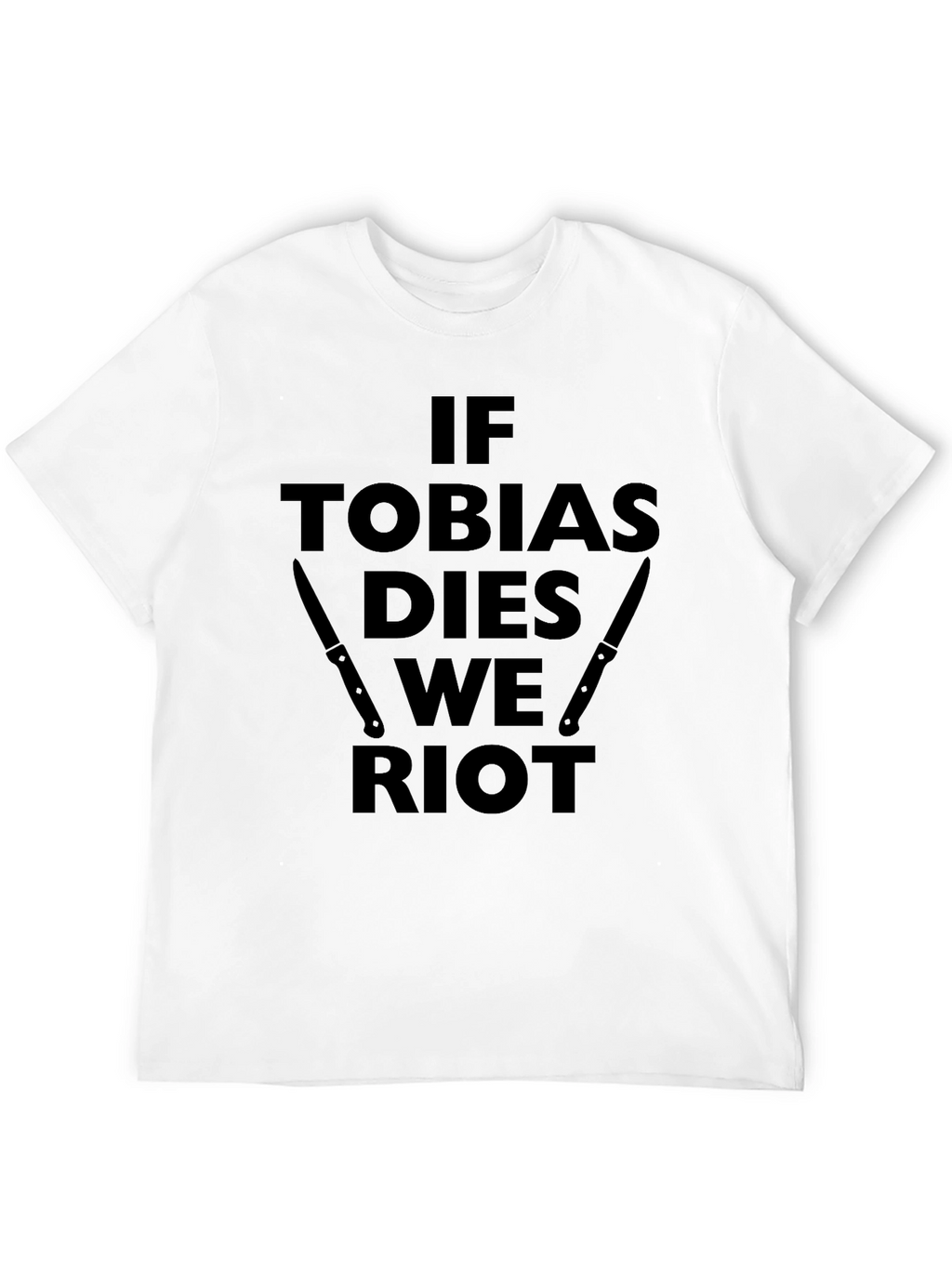 If Tobias Dies We Riot Black T-Shirt