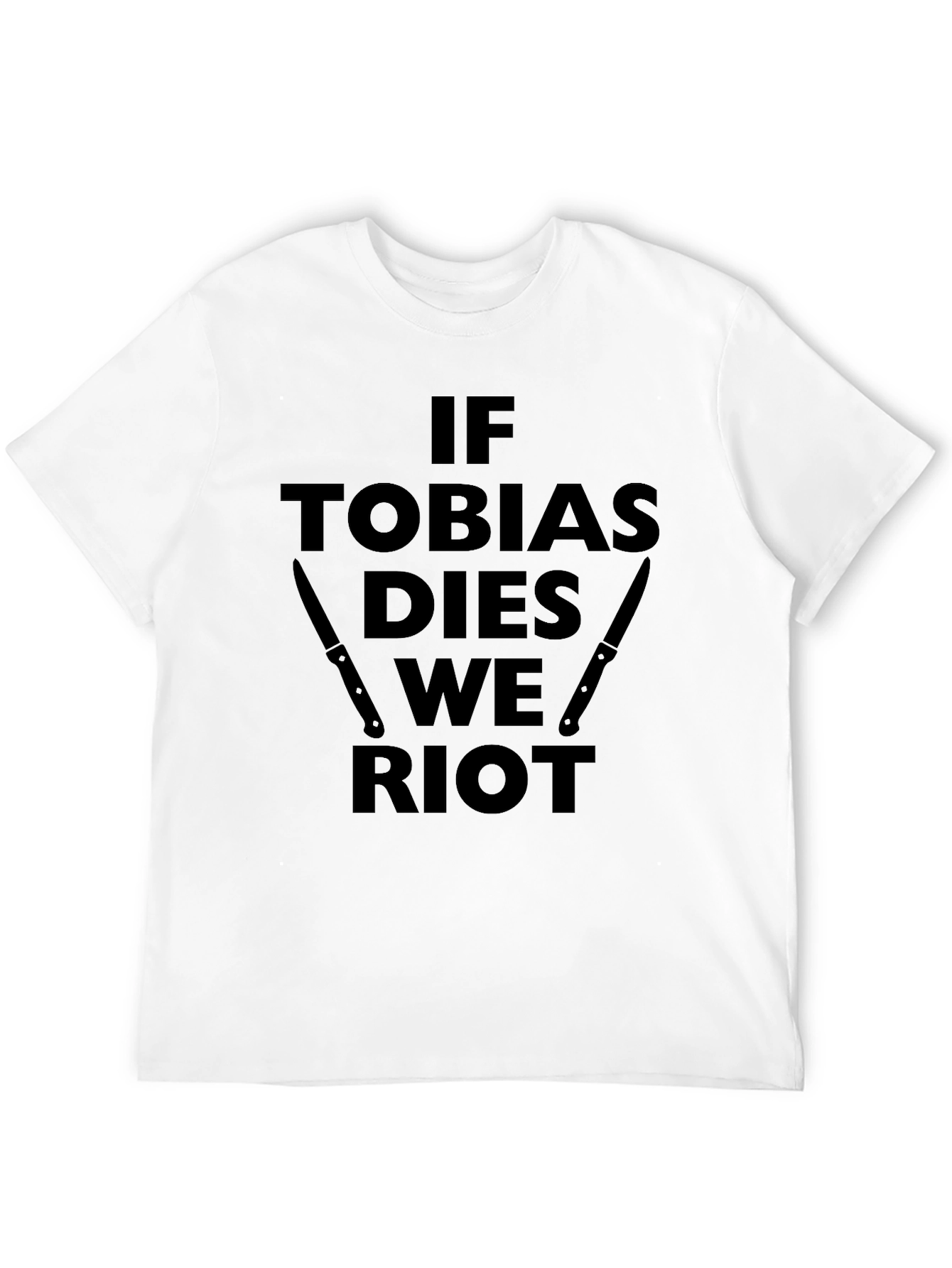 If Tobias Dies We Riot Black T-Shirt