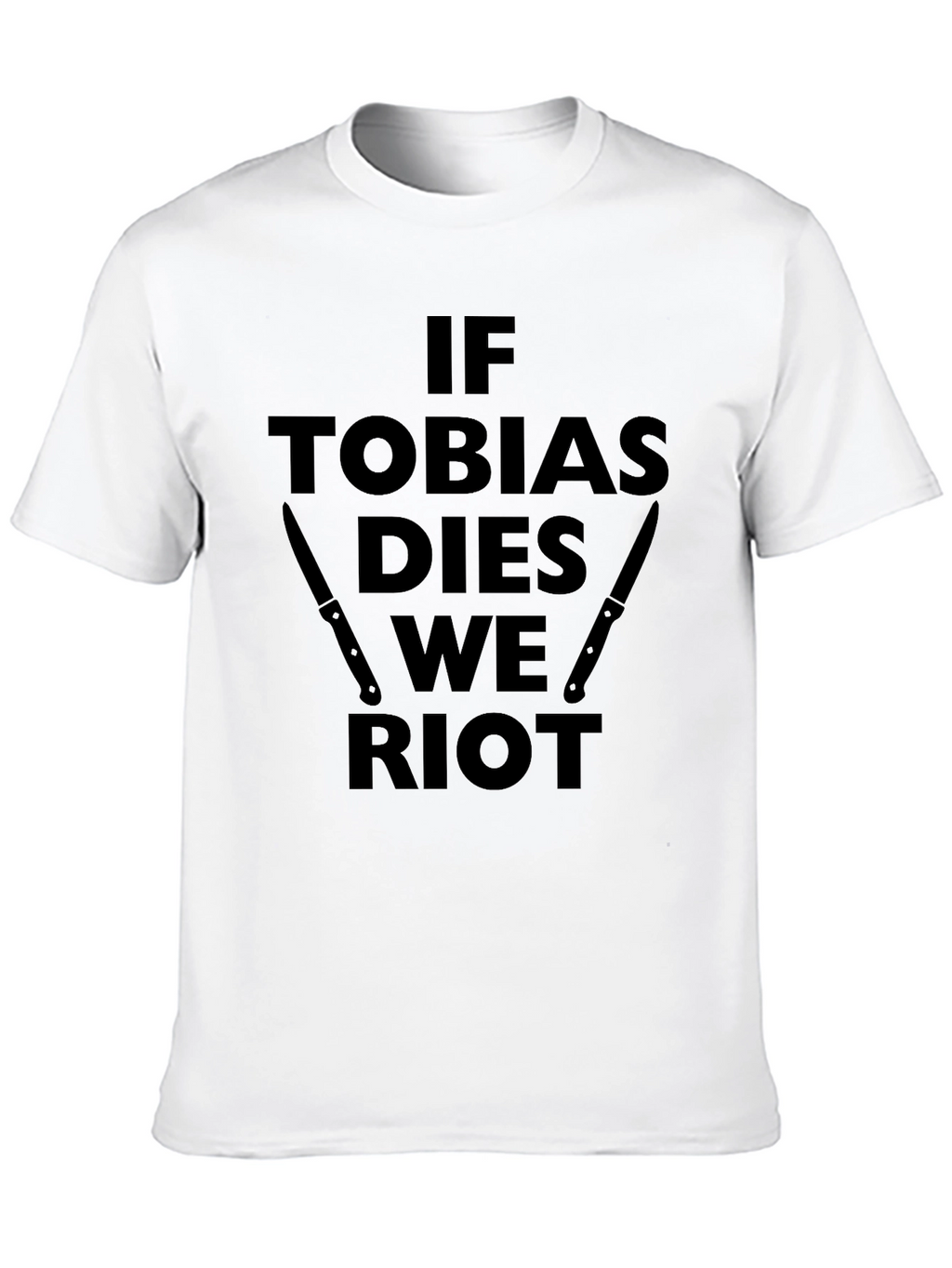 If Tobias Dies We Riot Black T-Shirt