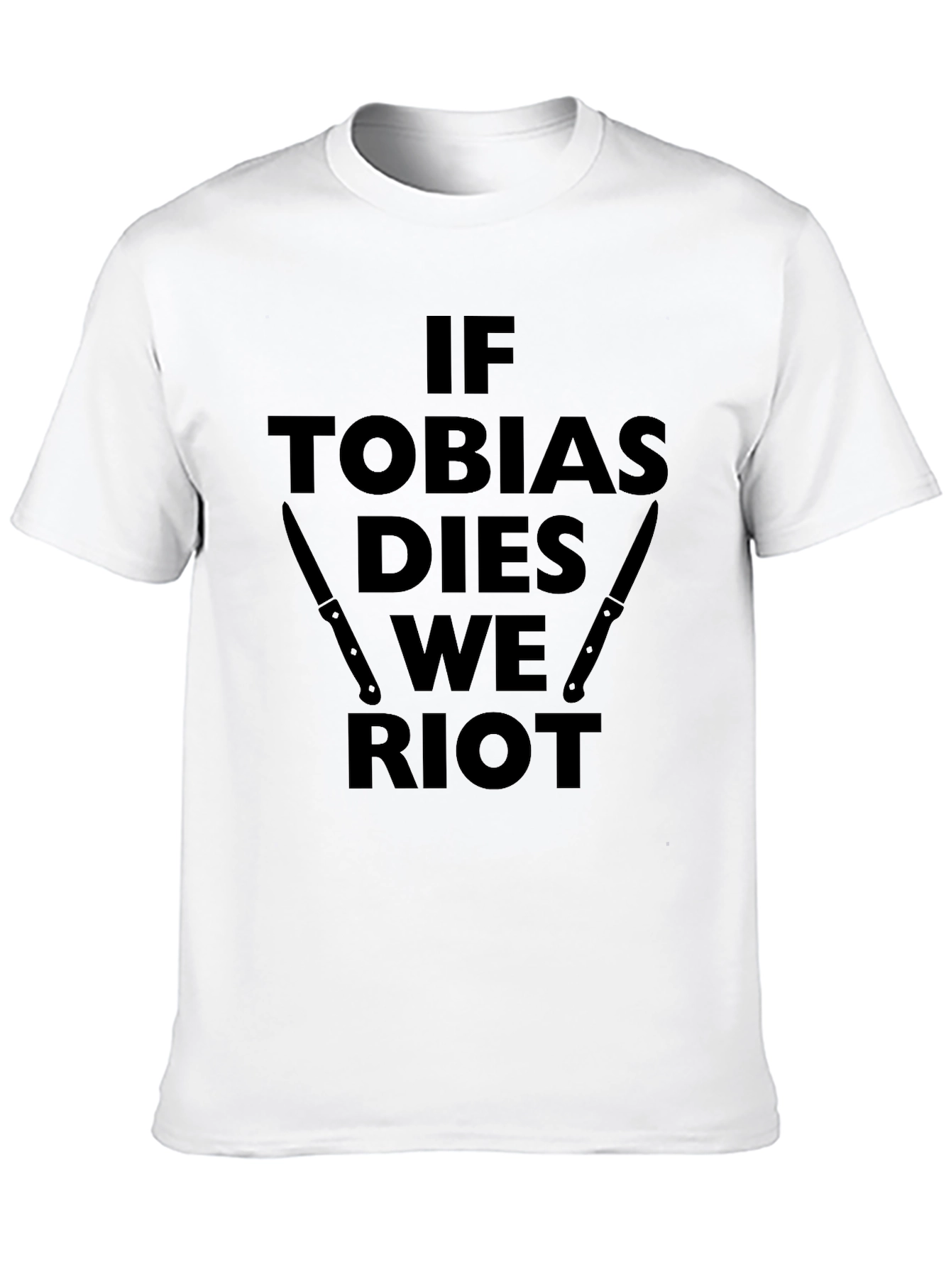 If Tobias Dies We Riot Black T-Shirt