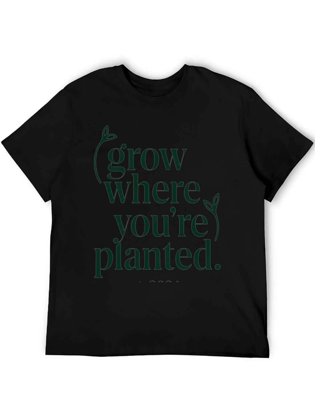 Grow Where Youre Planted Black T-Shirt