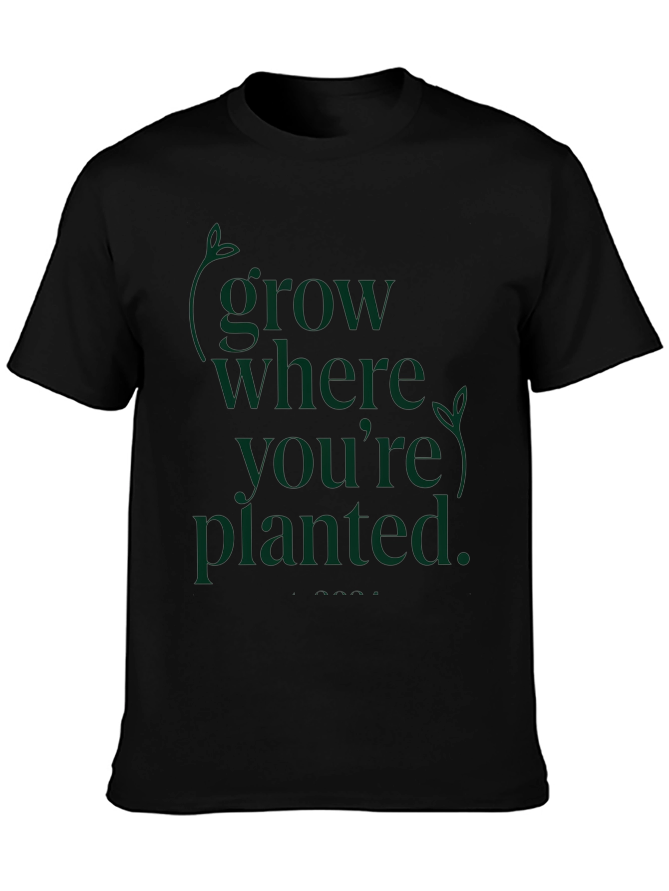 Grow Where Youre Planted Black T-Shirt