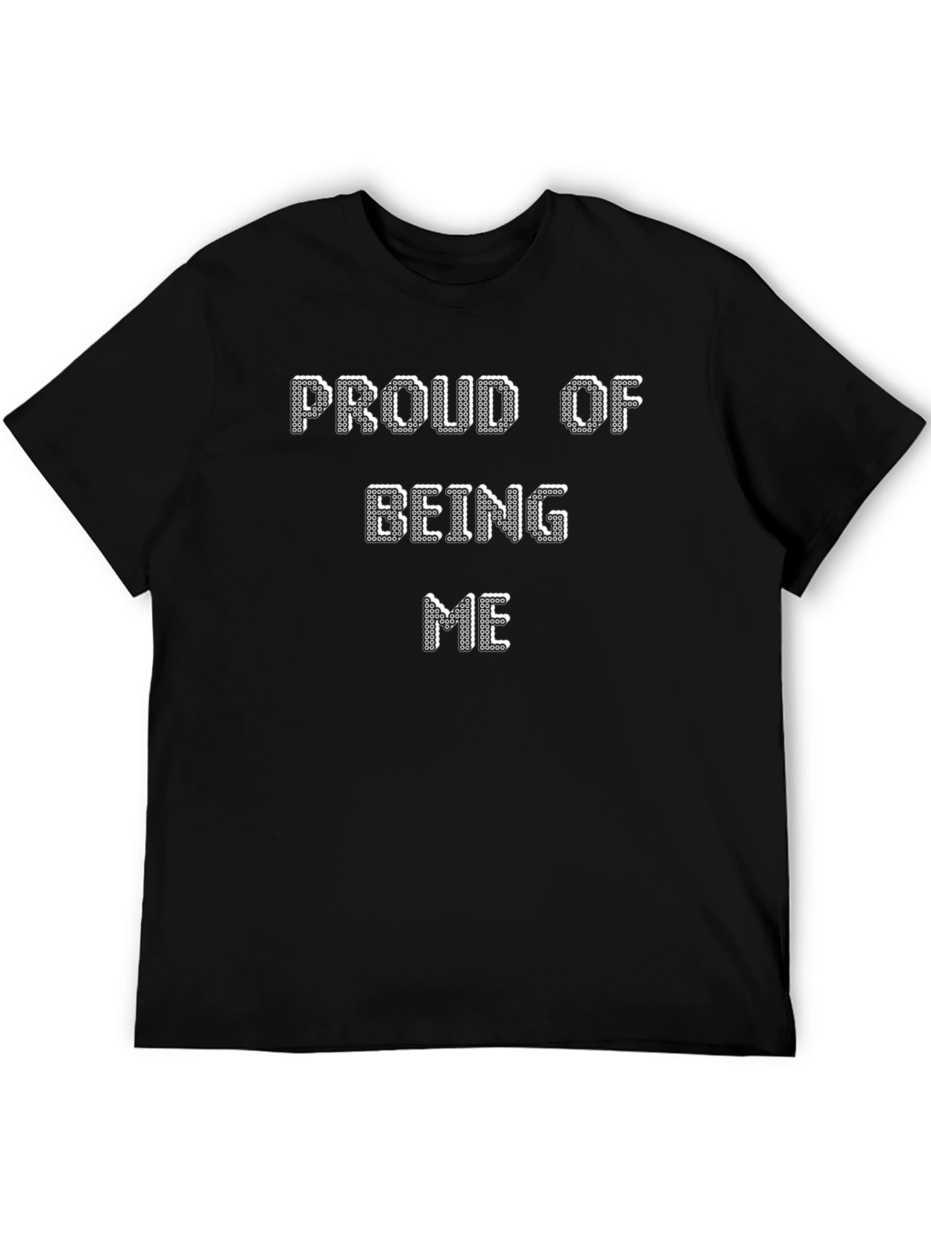 Proud of Being Me T-Shirt - Graphic Tee
