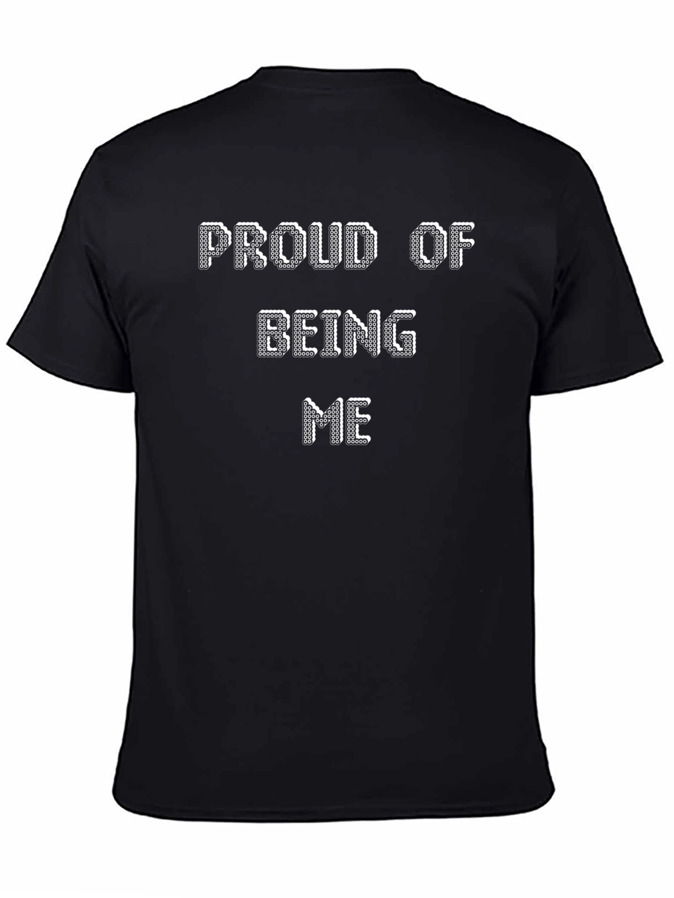 Proud of Being Me T-Shirt - Graphic Tee