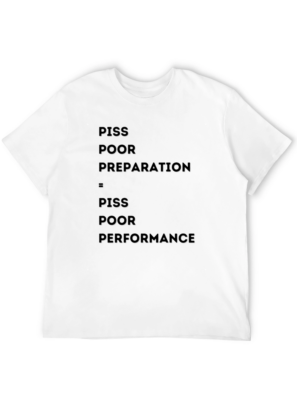 Piss Poor Preparation T-Shirt