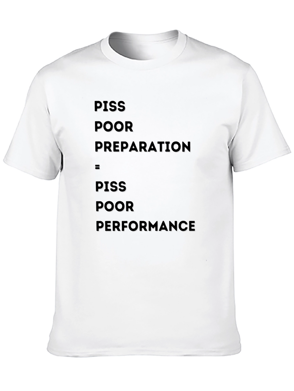 Piss Poor Preparation T-Shirt
