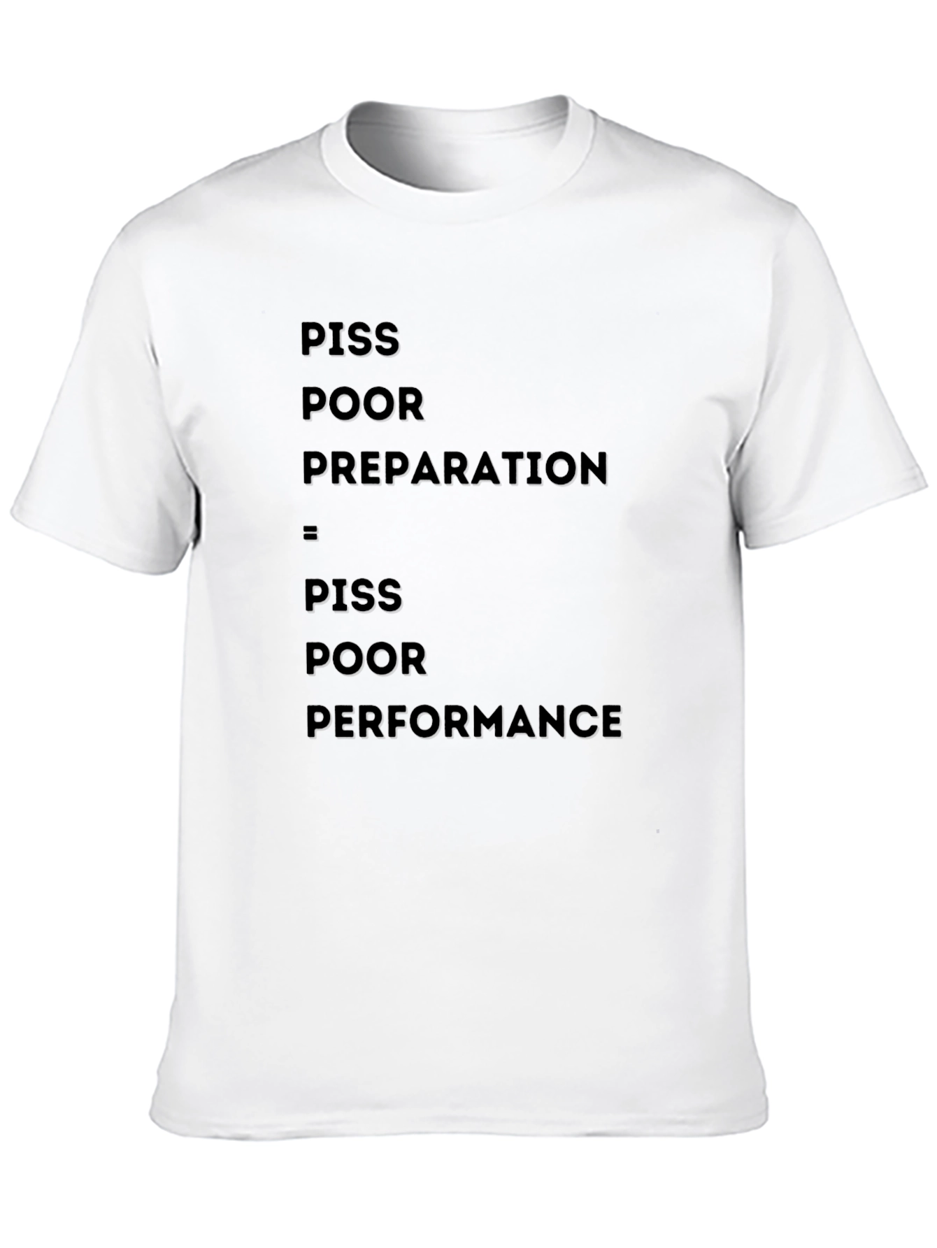 Piss Poor Preparation T-Shirt