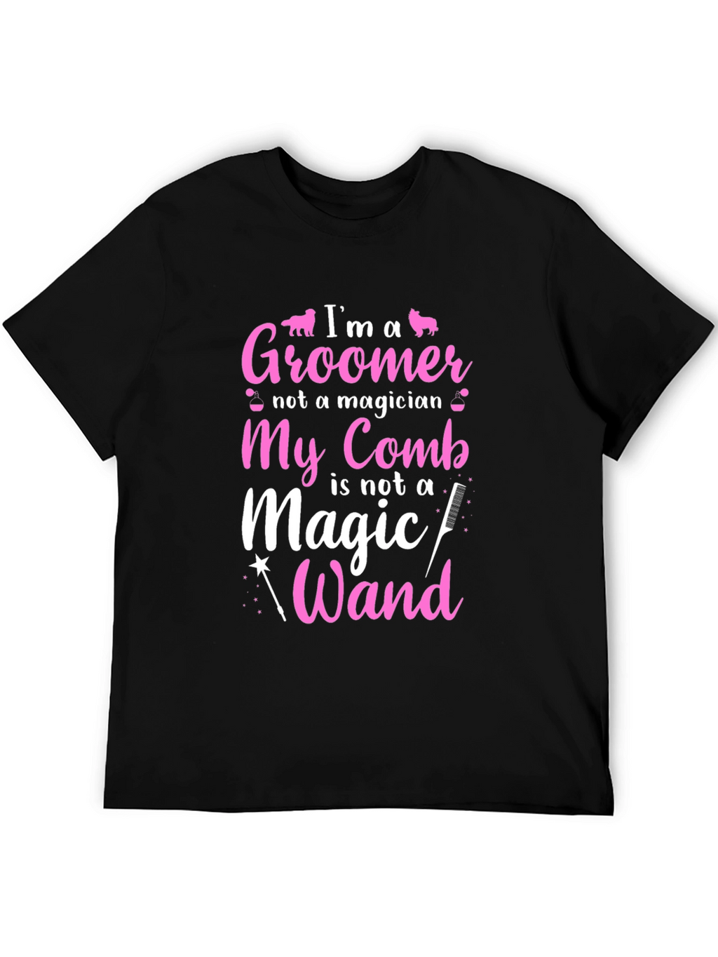 Groomer T-Shirt: Im a Groomer Not a Magician