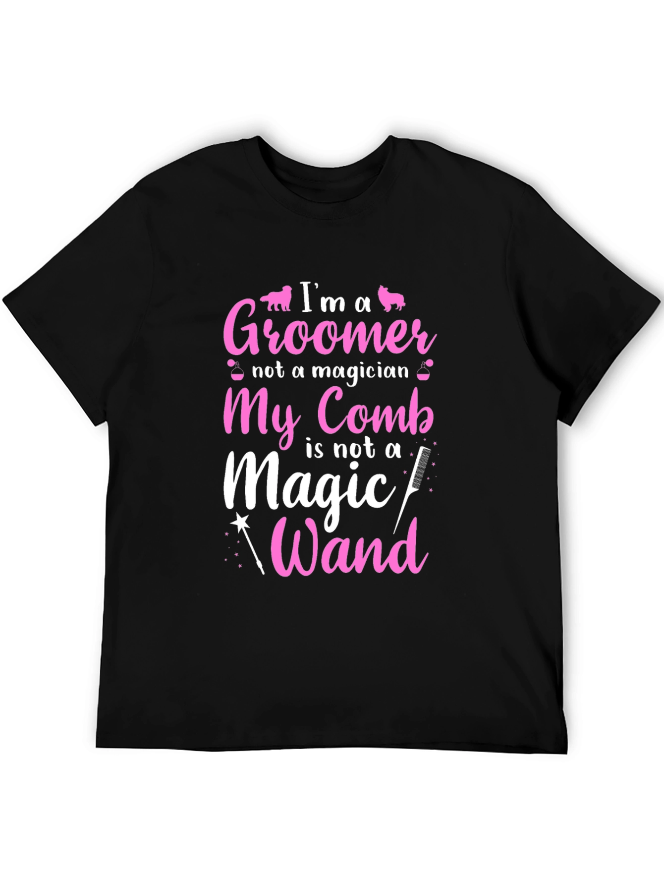 Groomer T-Shirt: Im a Groomer Not a Magician