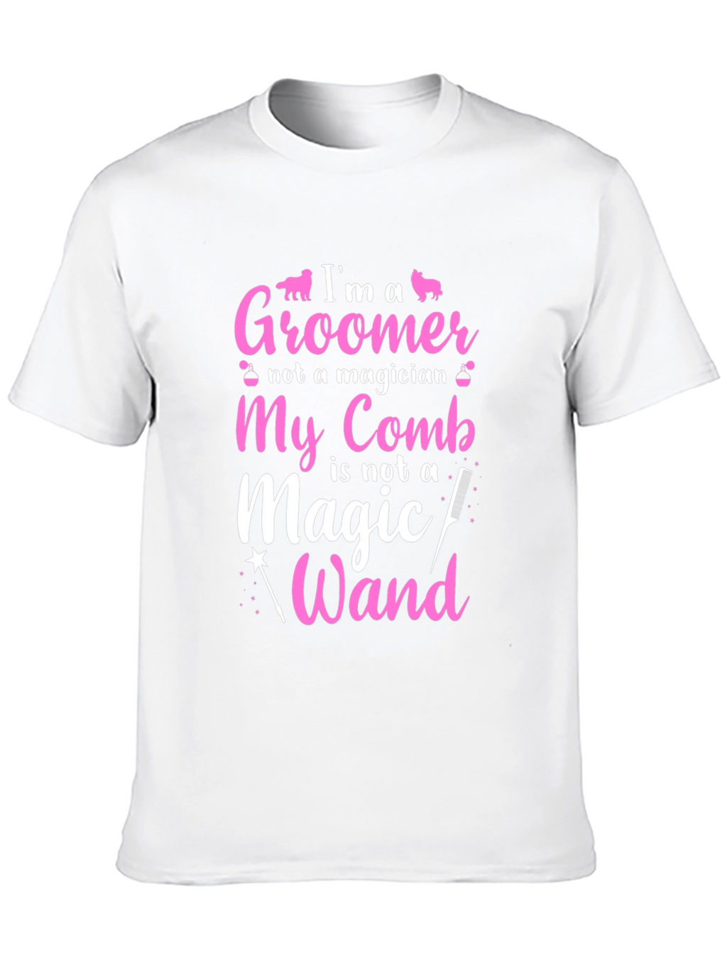 Groomer T-Shirt: Im a Groomer Not a Magician